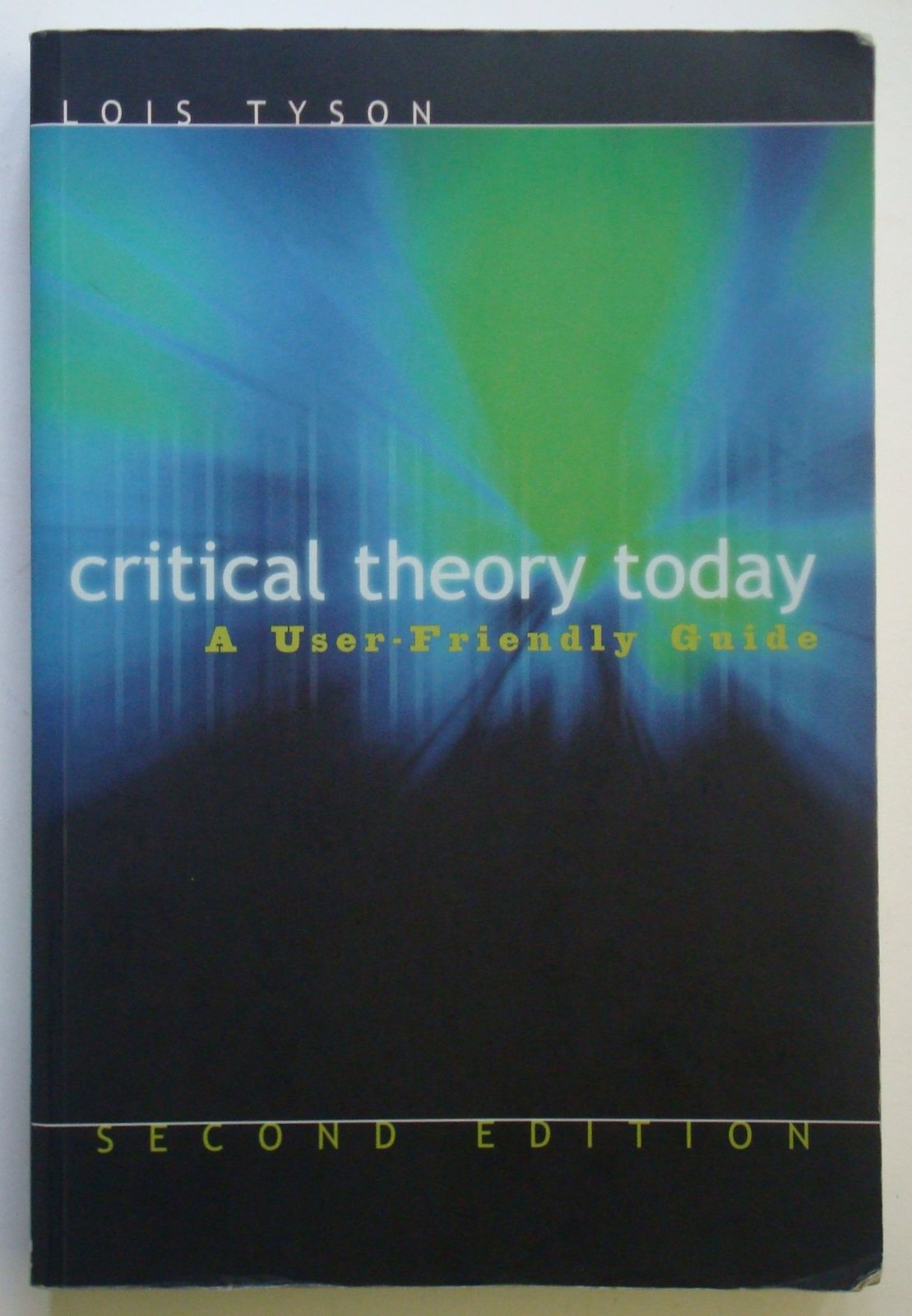 Critical Theory Today: A User-Friendly Guide – paperback Lois Tyson