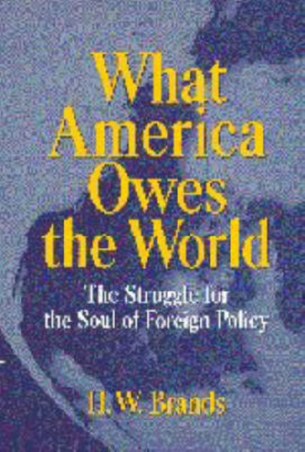 Brands – What America Owes the World The Struggle for the Soul of For – X555z