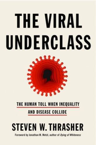 The Viral Underclass: The Human Toll When Inequality and Disease Collide – GOOD