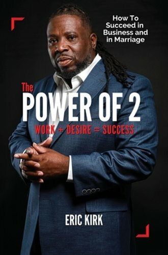 The Power of 2: Work + Desire = Success by Eric Kirk: New
