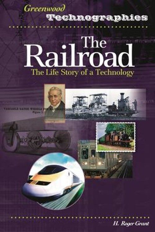 The Railroad : The Life Story of a Technology Hardcover H. Roger