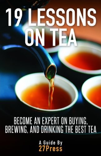 19 Lessons on Tea: Become an Expert on Buyi…, 27Press