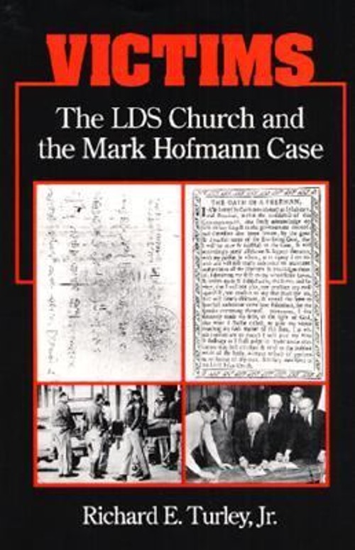 Victims : The LDS Church and the Mark Hofmann Case Richard E., Jr