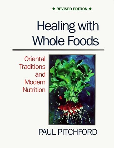 HEALING WITH WHOLE FOODS: ORIENTAL TRADITIONS AND MODERN By Paul Pitchford *VG+*