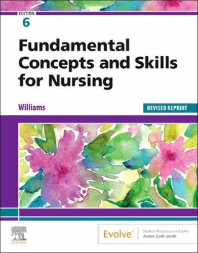 Fundamental Concepts and Skills for Nursing – Revised Reprint, Williams MSN RN