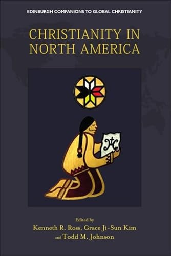 Christianity in North America (Edinburgh Companions to Global …