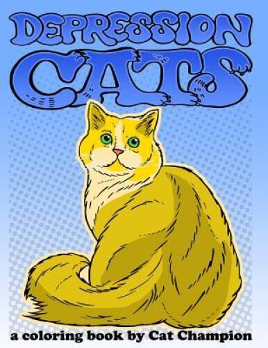 Depression Cats: A Coloring Book by Cat Champion – Paperback – GOOD