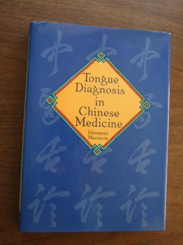 TONGUE DIAGNOSIS IN CHINESE MEDICINE By Giovanni Maciocia – Hardcover EXCELLENT