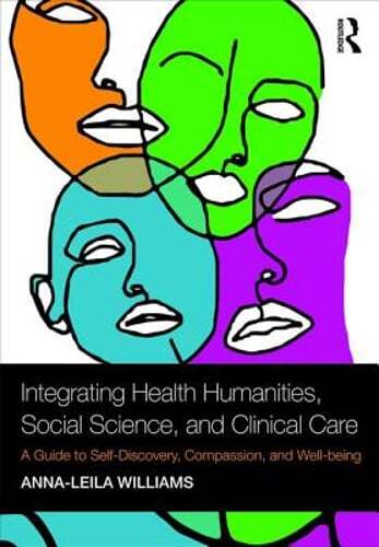 Integrating Health Humanities, Social Science, and Clinical Care: A Guide to
