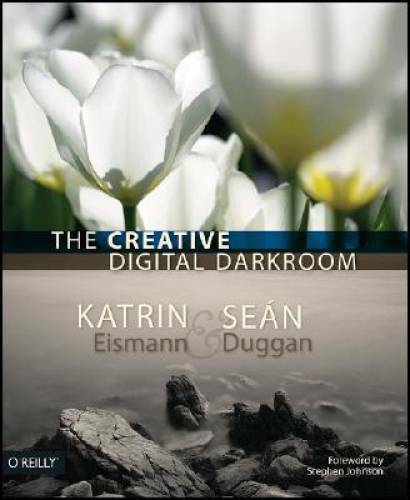 The Creative Digital Darkroom – Paperback By Eismann, Katrin – GOOD