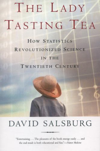 Lady Tasting Tea : How Statistics Revolutionized Science in the Twentieth…