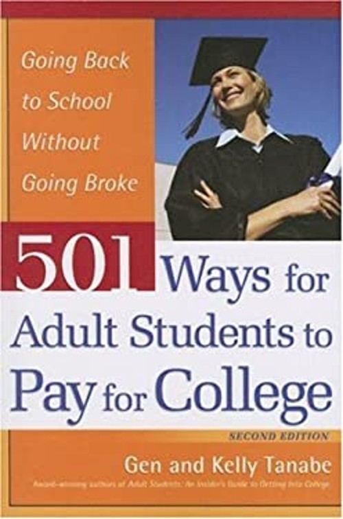 501 Ways for Adult Students to Pay for College Kelly, Tanabe, Kel