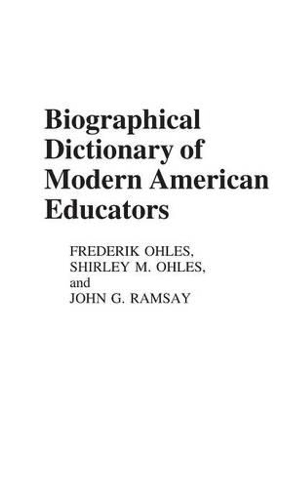 Biographical Dictionary of Modern American Educators by Frederik Ohles (English)