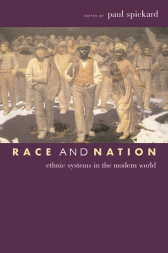 Race and Nation: Ethnic Systems in the Modern World by Paul Spickard: Used