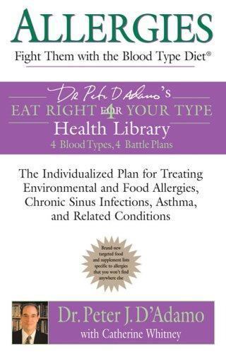 Allergies: Fight them with the Blood Type Diet: The Individualized Plan for Tre