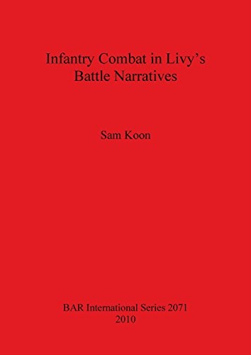 INFANTRY COMBAT IN LIVY’S BATTLE NARRATIVES (BAR By Sam Koon **BRAND NEW**