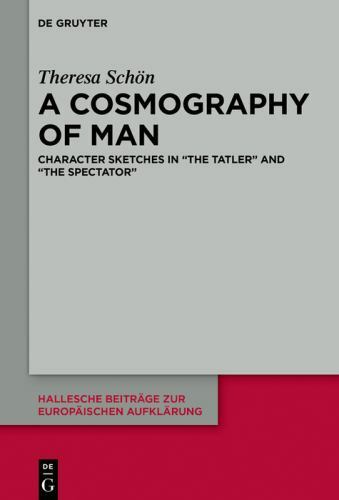 Cosmography of Man : Character Sketches in the Tatler and the Spectator, Hard…