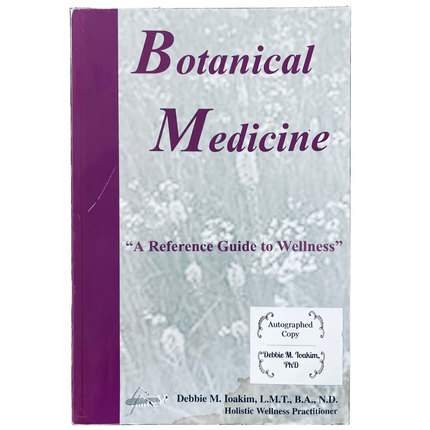 Botanical Medicine Book Holistic Wellness Guide Debbie Loakim PhD Autographed