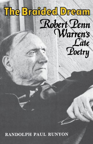 Braided Dream : Robert Penn Warren’s Late Poetry, Paperback by Runyon, Randol…