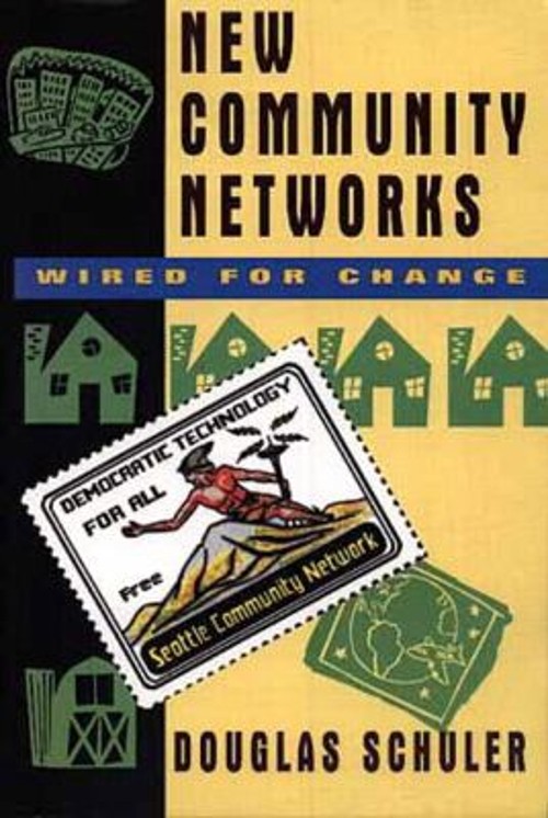 New Community Networks : Wired for Change Paperback Douglas Schul