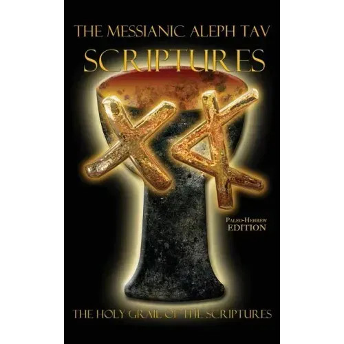 The Messianic Aleph Tav Scriptures Paleo-Hebrew Study Bible – Hardcover