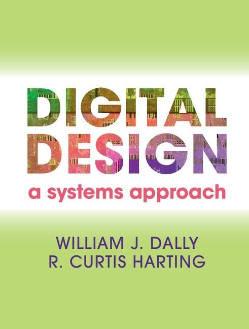 Digital Design: A Systems Approach – hardcover Dally, William James|Harting,…