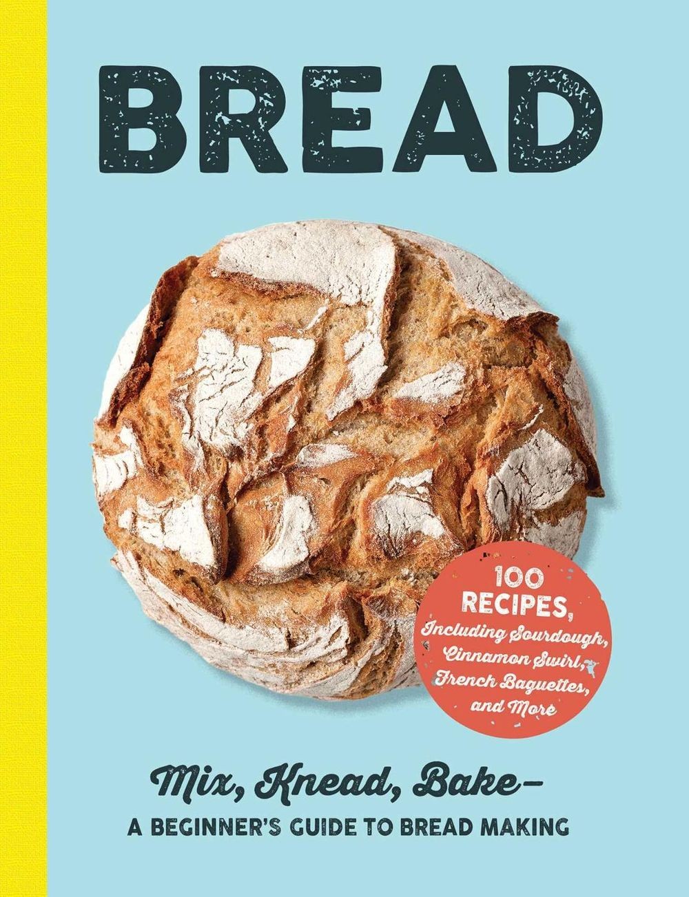 Bread: Mix, Knead, Bake–A Beginner’s Guide to Bread Making by Adams Media (Engl