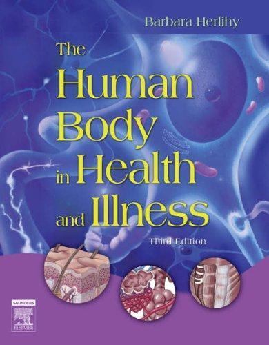 The Human Body in Health and Illness, 3rd Edition by Barbara L. Herlihy