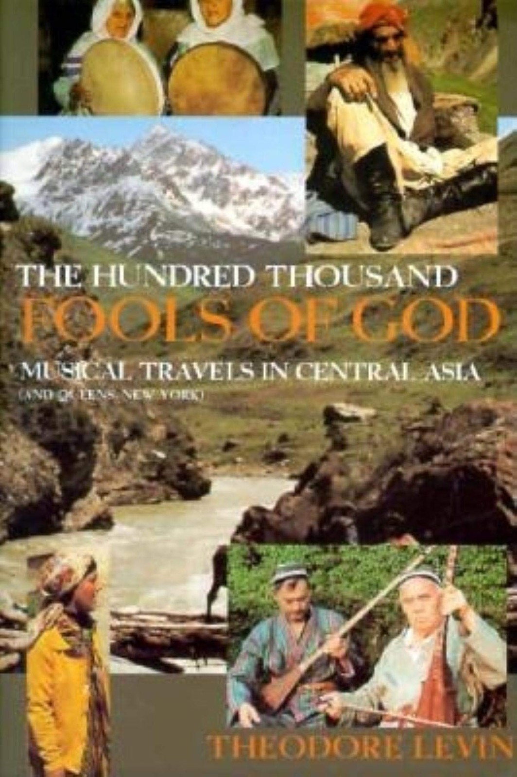 Hundred Thousand Fools of God, The: Musical Travels in Central Asia (and Que…