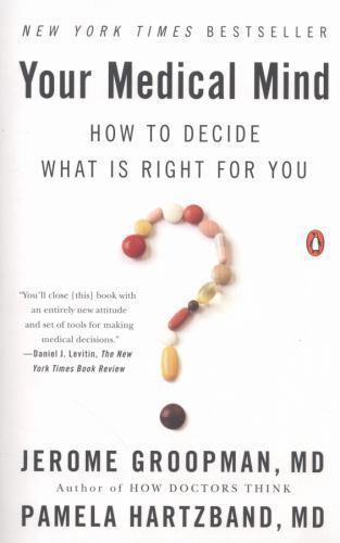 Your Medical Mind: How to Decide What Is Right for You by Groopman, Jerome, Har