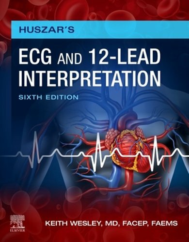 Huszar’s ECG and 12-Lead Interpretation by MD Wesley, Keith: New