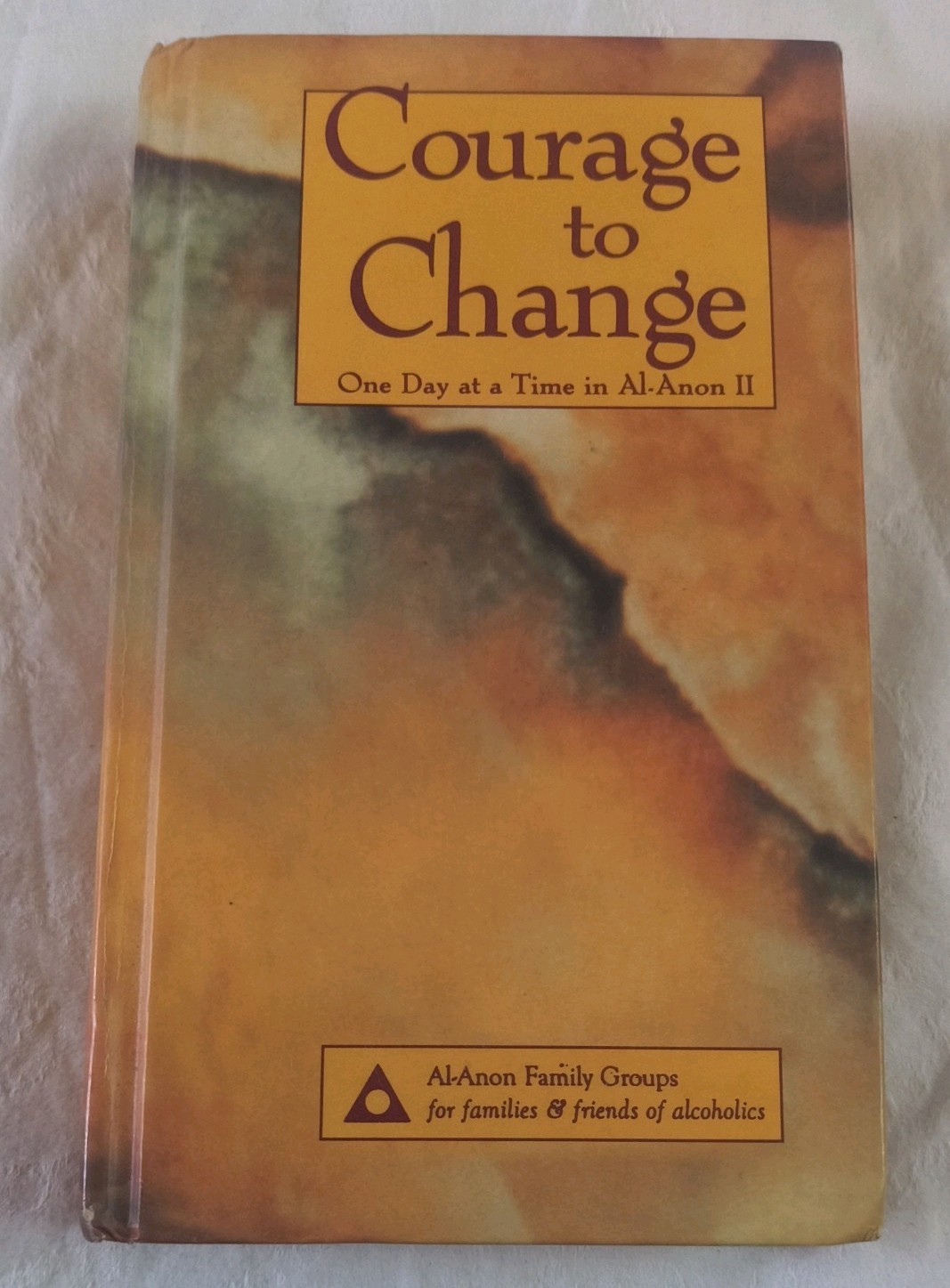 Courage to Change : One Day at a Time in Al-Anon II by Al-Anon Family Group…
