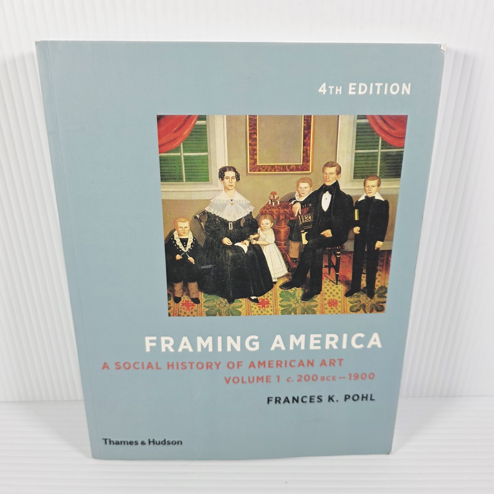 Framing America : A Social History of American Art: Volume 1 Book