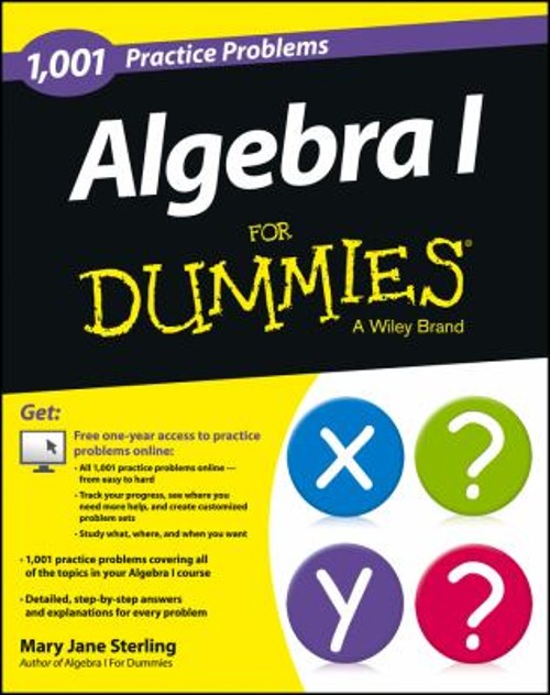 Algebra I: 1,001 Practice Problems for Dummies + Free Online Prac