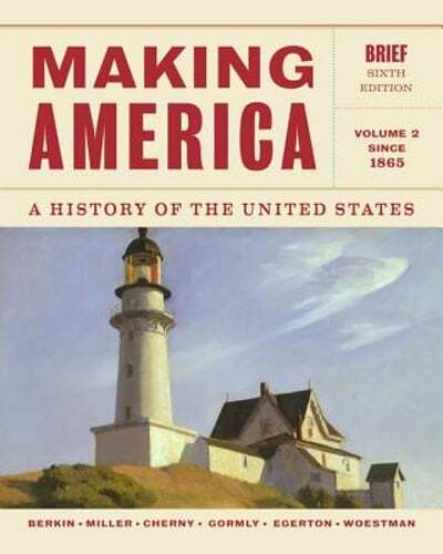 Making America, Volume 2: A History of the United States: Since 1865 by Berkin