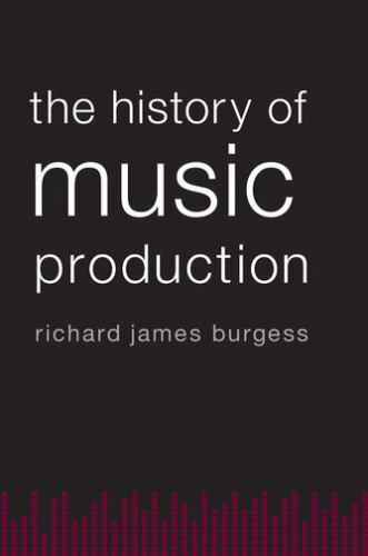 History of Music Production, Paperback by Burgess, Richard James, Like New Us…