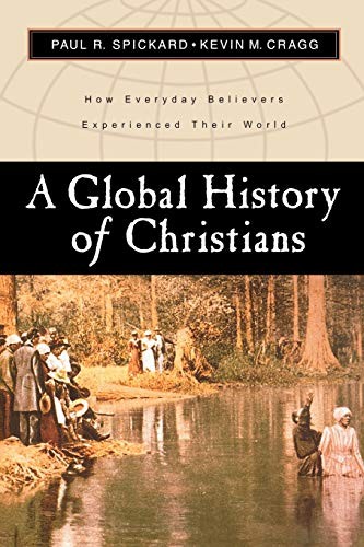 A Global History of Christians: How…, Paul R Spickard