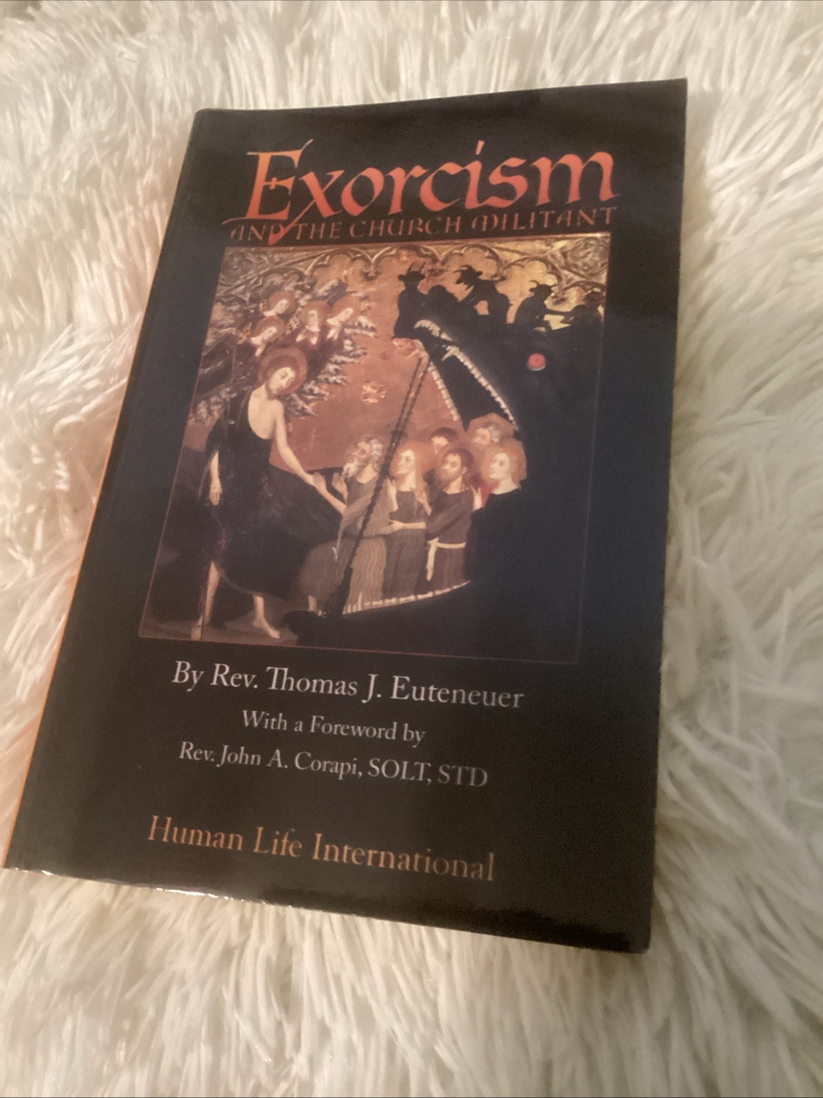 EXORCISM AND THE CHURCH MILITANT, REV. THOMAS J. EUTENEUER, TRADE PAPERBACK 2010