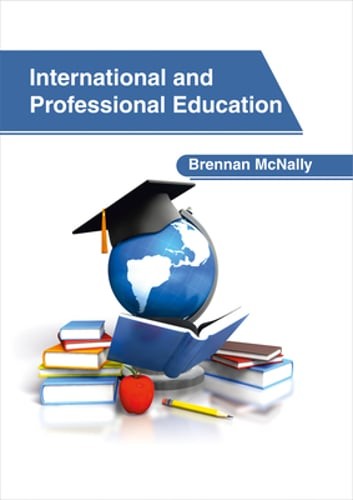 International and Professional Education by Brennan McNally: New