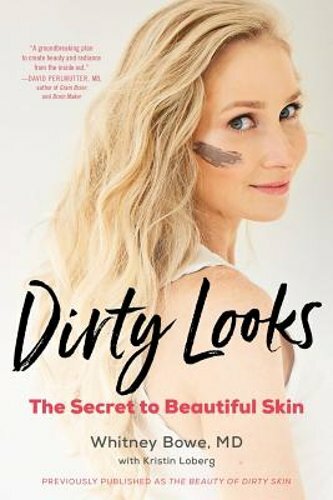 Dirty Looks: The Secret to Beautiful Skin by Whitney Bowe: New