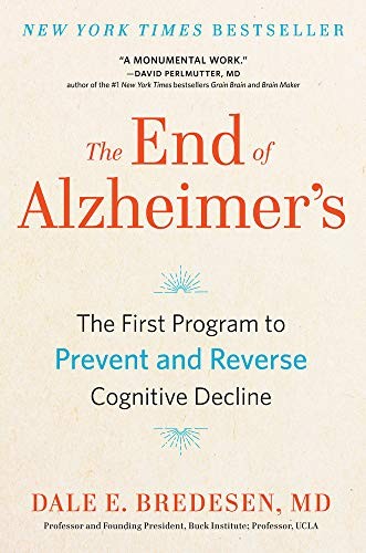 The End of Alzheimer’s: The First Program to Prevent and Reverse Cognitive Decli