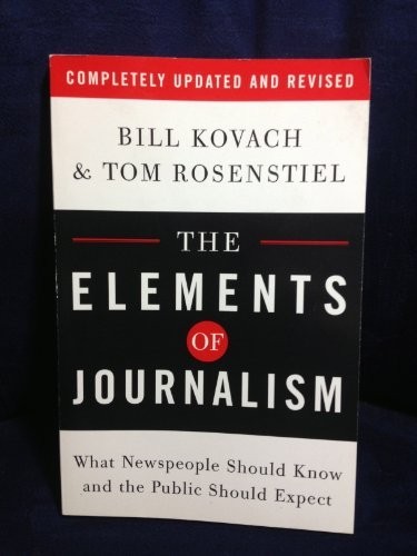 The Elements of Journalism: What Newspeople Should Know an… by Rosenstiel, Tom
