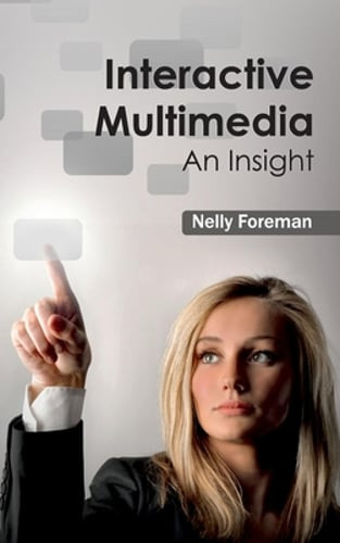 Interactive Multimedia: An Insight by Nelly Foreman: New