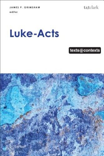 Luke-Acts: Texts@Contexts by James P Grimshaw: Used