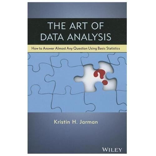 The Art of Data Analysis: How to Answer Almost Any Question Using Basic Stat…