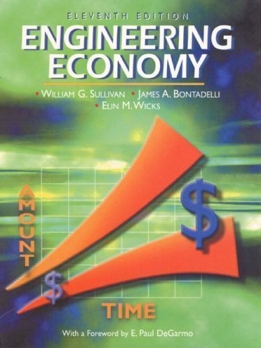 Engineering Economy (11th Edition), Sullivan, William G.,Wicks, Elin M.,Bontadel