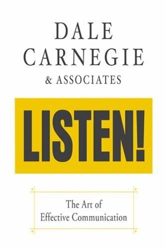 Dale Carnegie & Associates’ Listen!: The Art of Effective Communication