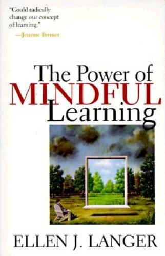 The Power of Mindful Learning – Paperback By Langer, Ellen J. – GOOD