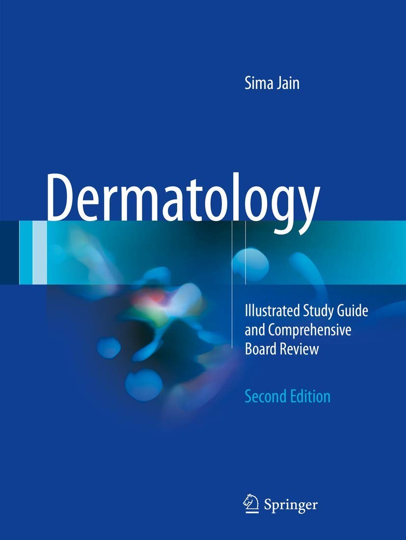 Dermatology: Illustrated Study Guide and Comprehensive Board Review by Sima Jain