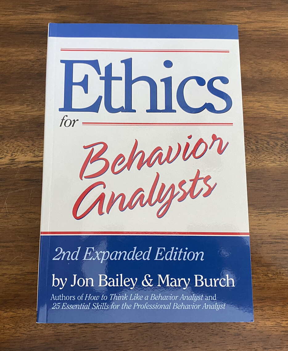 Ethics for Behavior Analysts by Mary Burch & Jon Bailey (2011, Trade Paperback)